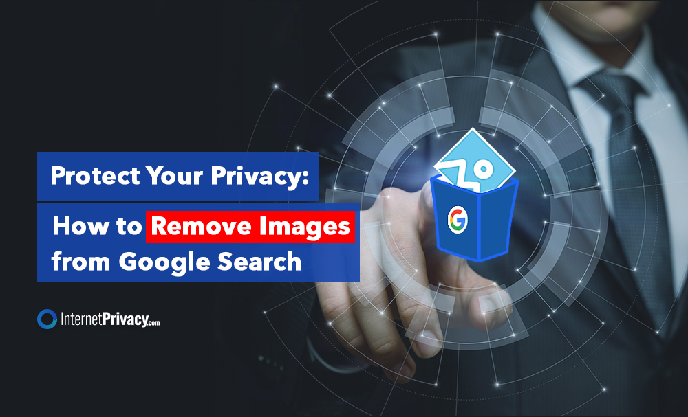 Protect your privacy by learning how to remove images from Google search.